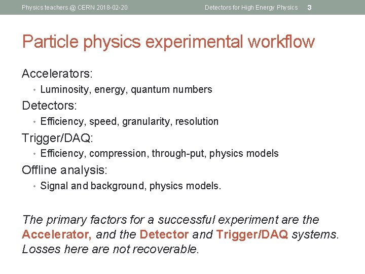 Physics teachers @ CERN 2018 -02 -20 Detectors for High Energy Physics 3 Particle