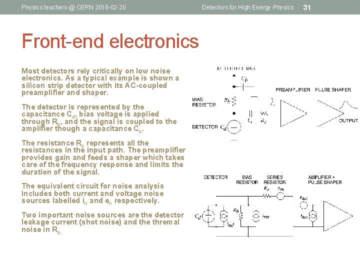 Physics teachers @ CERN 2018 -02 -20 Front-end electronics Most detectors rely critically on