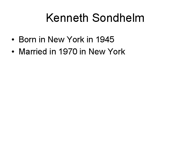 Kenneth Sondhelm • Born in New York in 1945 • Married in 1970 in