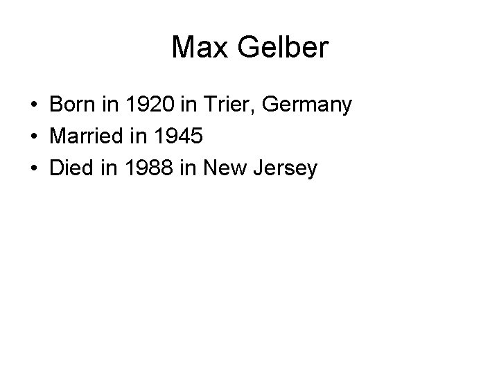 Max Gelber • Born in 1920 in Trier, Germany • Married in 1945 •
