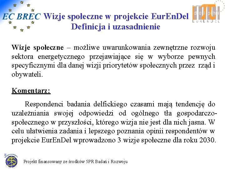 Wizje społeczne w projekcie Eur. En. Del Definicja i uzasadnienie Wizje społeczne – możliwe