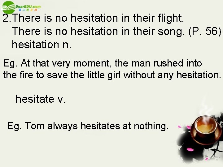 2. There is no hesitation in their flight. There is no hesitation in their