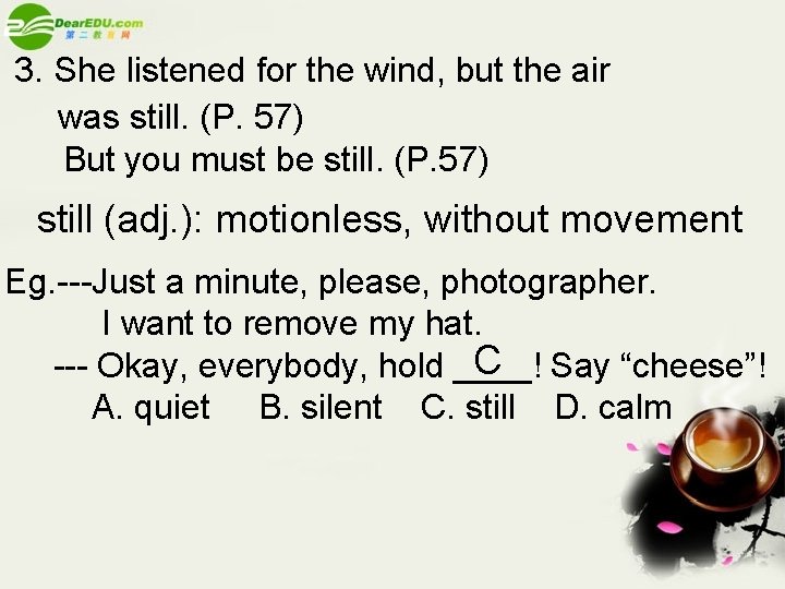 3. She listened for the wind, but the air was still. (P. 57) But