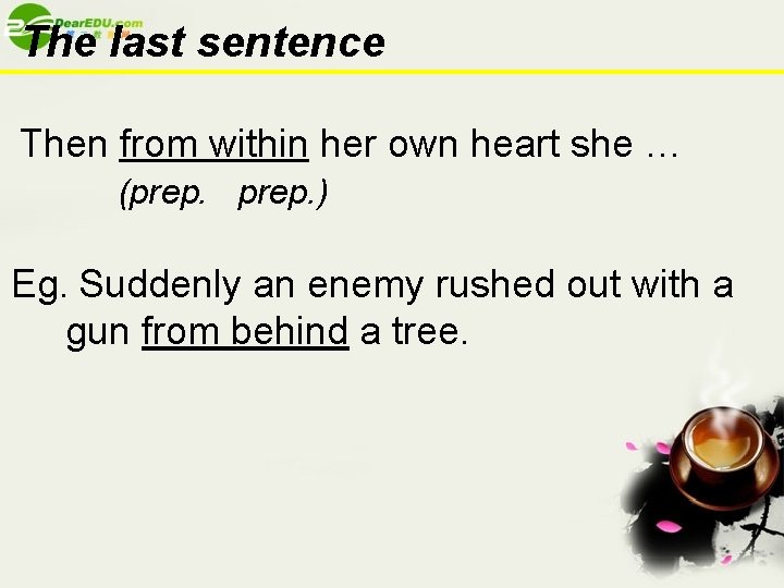 The last sentence Then from within her own heart she … (prep. ) Eg.