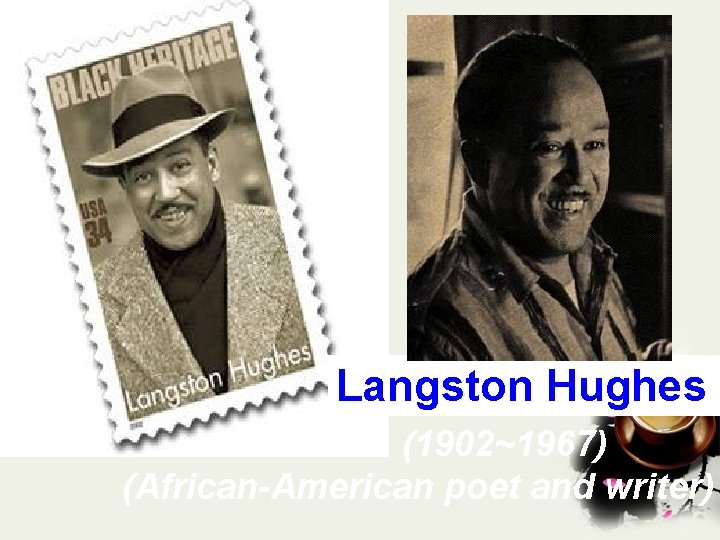 Langston Hughes (1902~1967) (African-American poet and writer) 