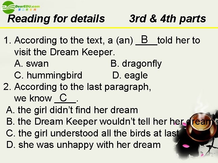 Reading for details 3 rd & 4 th parts B 1. According to the
