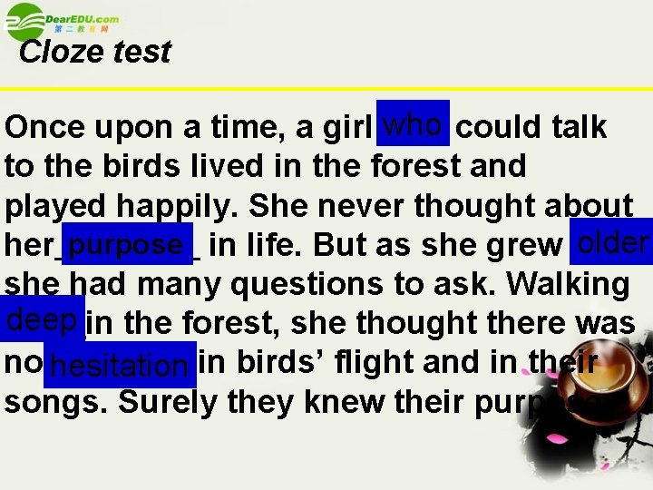 Cloze test Once upon a time, a girl who 1 could talk to the