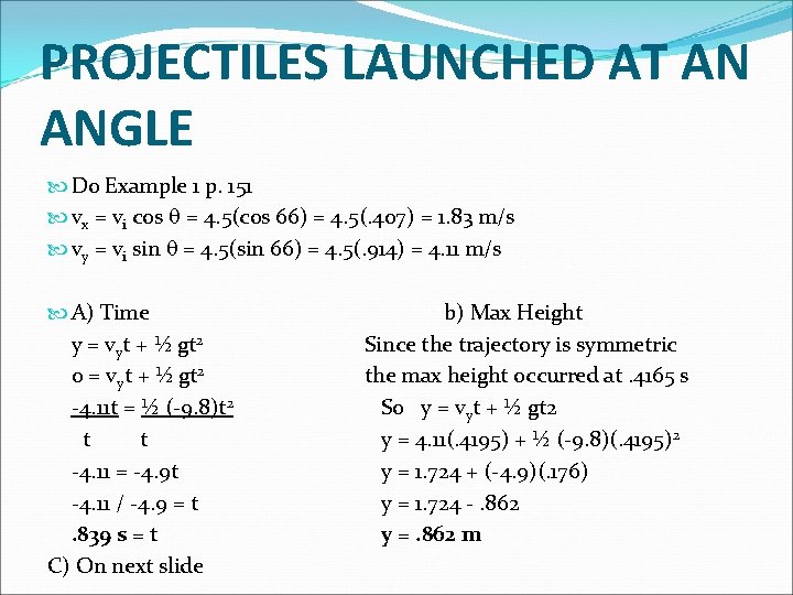 PROJECTILES LAUNCHED AT AN ANGLE Do Example 1 p. 151 vx = vi cos