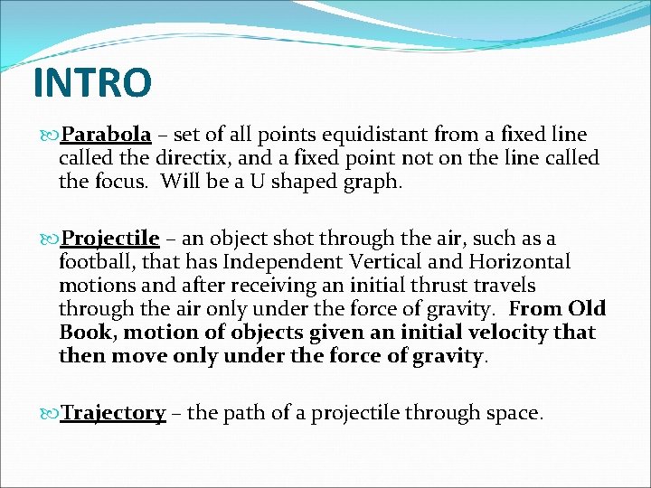 INTRO Parabola – set of all points equidistant from a fixed line called the