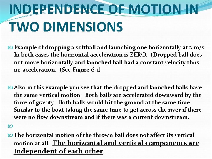 INDEPENDENCE OF MOTION IN TWO DIMENSIONS Example of dropping a softball and launching one