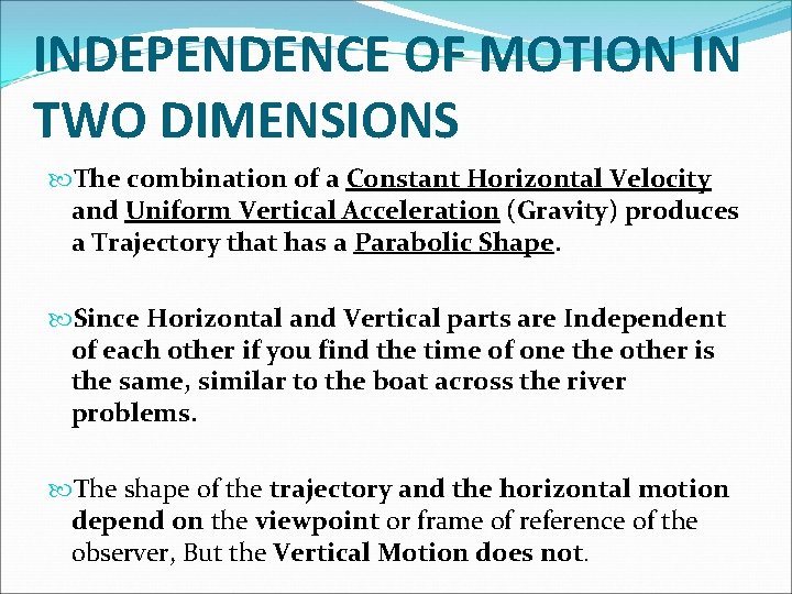 INDEPENDENCE OF MOTION IN TWO DIMENSIONS The combination of a Constant Horizontal Velocity and