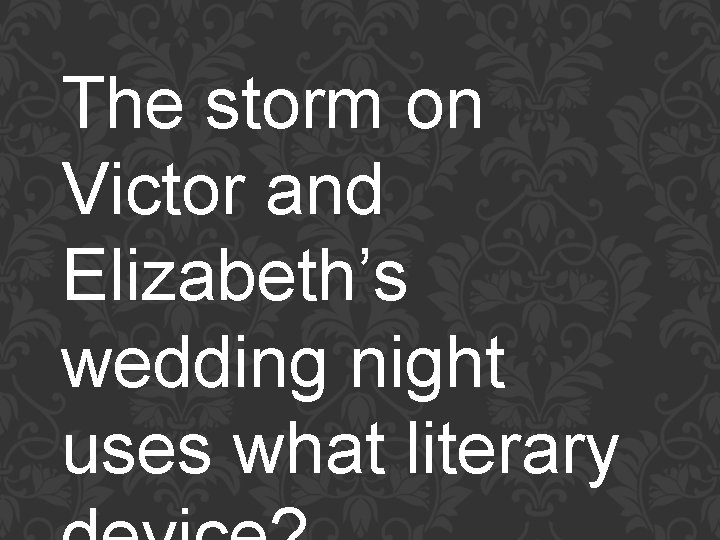 The storm on Victor and Elizabeth’s wedding night uses what literary 