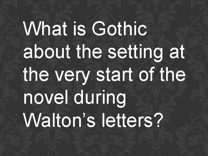 What is Gothic about the setting at the very start of the novel during