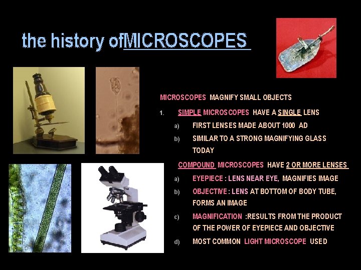 the history of. MICROSCOPES MAGNIFY SMALL OBJECTS 1. SIMPLE MICROSCOPES HAVE A SINGLE LENS