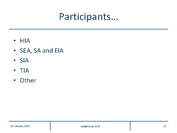 Participants… • • • HIA SEA, SA and EIA SIA TIA Other 15 January Participants… • • • HIA SEA, SA and EIA SIA TIA Other 15 January
