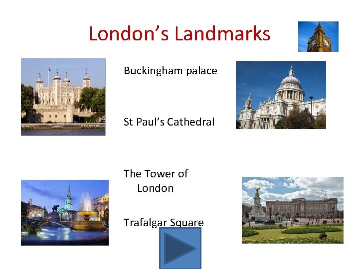 London’s Landmarks Buckingham palace St Paul’s Cathedral The Tower of London Trafalgar Square 