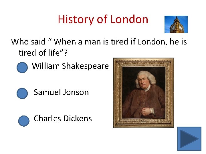 History of London Who said “ When a man is tired if London, he
