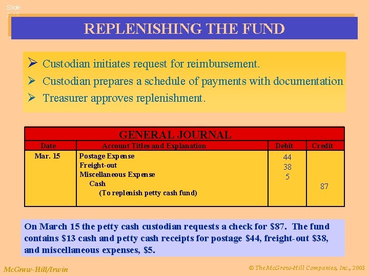 Slide 7 -19 REPLENISHING THE FUND Ø Custodian initiates request for reimbursement. Ø Custodian