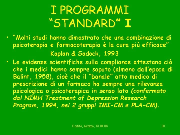 I PROGRAMMI “STANDARD” I • “Molti studi hanno dimostrato che una combinazione di psicoterapia