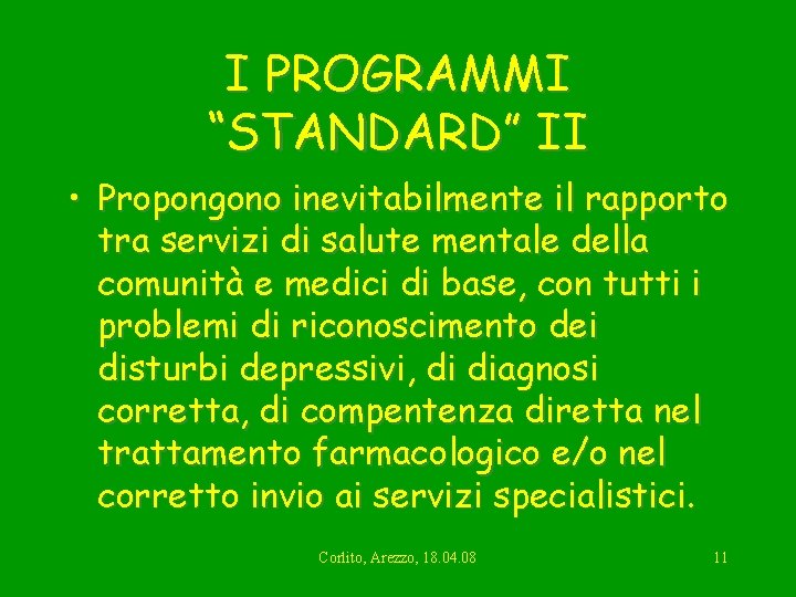 I PROGRAMMI “STANDARD” II • Propongono inevitabilmente il rapporto tra servizi di salute mentale