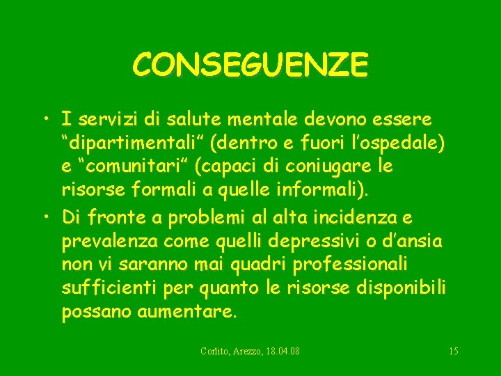 CONSEGUENZE • I servizi di salute mentale devono essere “dipartimentali” (dentro e fuori l’ospedale)