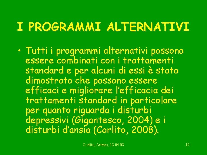 I PROGRAMMI ALTERNATIVI • Tutti i programmi alternativi possono essere combinati con i trattamenti