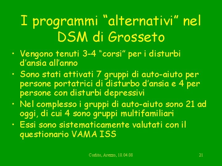 I programmi “alternativi” nel DSM di Grosseto • Vengono tenuti 3 -4 “corsi” per