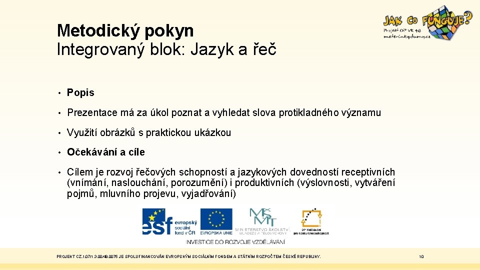 Metodický pokyn Integrovaný blok: Jazyk a řeč • Popis • Prezentace má za úkol