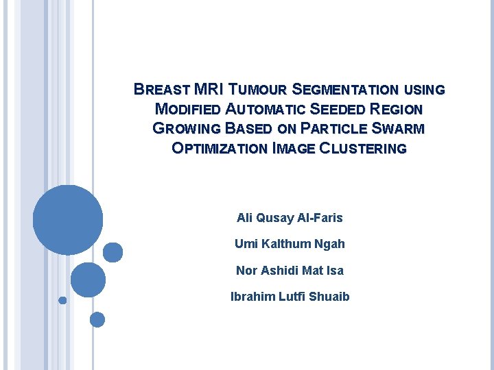 BREAST MRI TUMOUR SEGMENTATION USING MODIFIED AUTOMATIC SEEDED REGION GROWING BASED ON PARTICLE SWARM