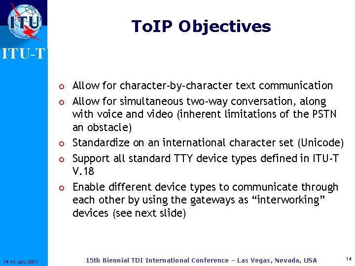 To. IP Objectives ITU-T o Allow for character-by-character text communication o Allow for simultaneous