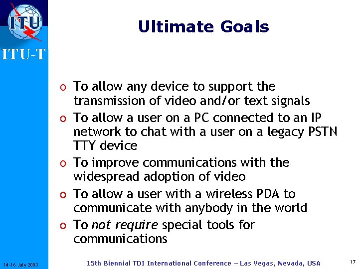 Ultimate Goals ITU-T o To allow any device to support the o o 14