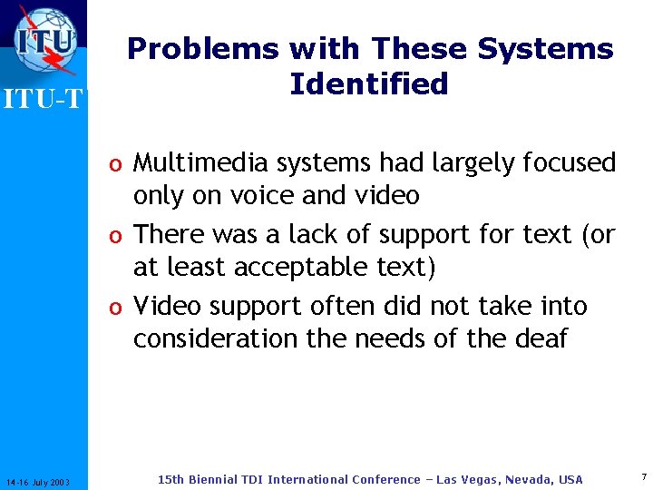 ITU-T Problems with These Systems Identified o Multimedia systems had largely focused only on