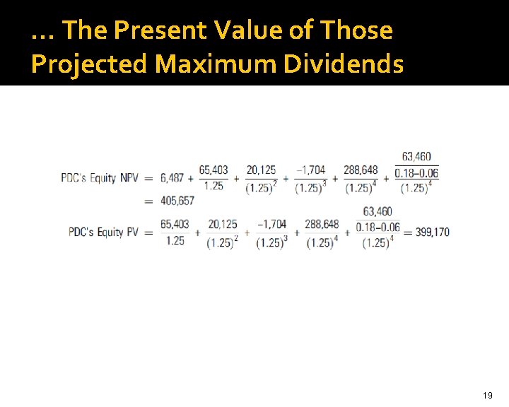 … The Present Value of Those Projected Maximum Dividends 19 