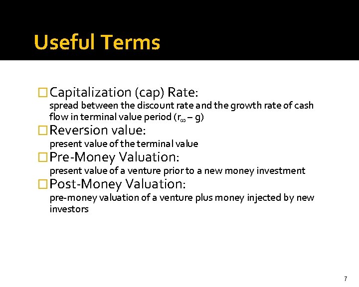 Useful Terms � Capitalization (cap) Rate: spread between the discount rate and the growth