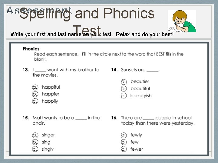 Spelling and Phonics Test Write your first and last name on your test. Relax Spelling and Phonics Test Write your first and last name on your test. Relax