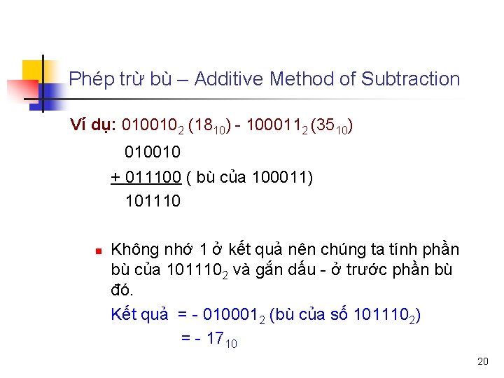 Phép trừ bù – Additive Method of Subtraction Ví dụ: 0100102 (1810) - 1000112