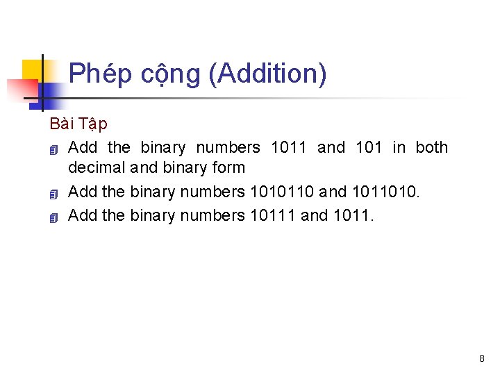 Phép cộng (Addition) Bài Tập 4 Add the binary numbers 1011 and 101 in