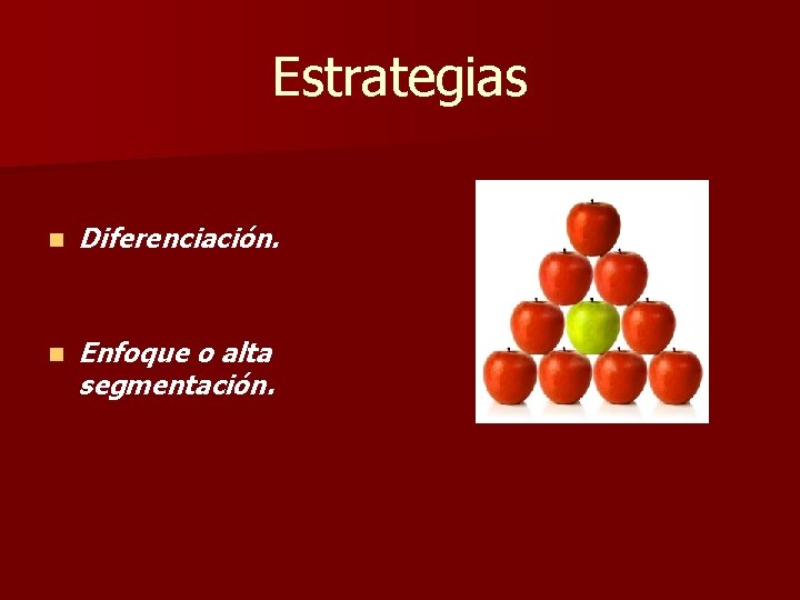 Estrategias n Diferenciación. n Enfoque o alta segmentación. 