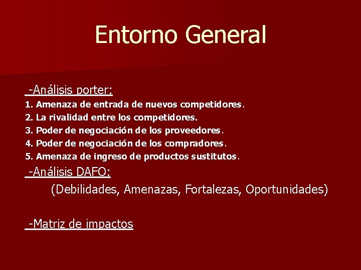 Entorno General -Análisis porter: 1. Amenaza de entrada de nuevos competidores. 2. La rivalidad