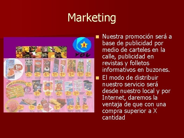 Marketing Nuestra promoción será a base de publicidad por medio de carteles en la