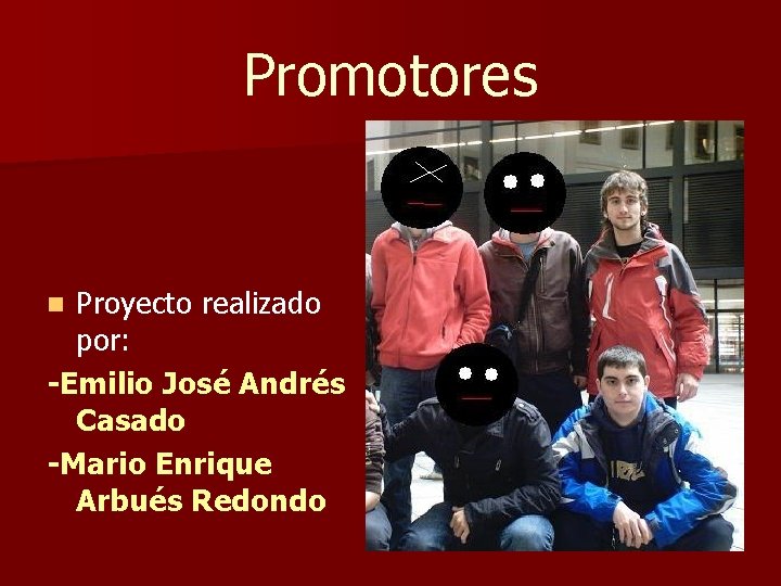 Promotores Proyecto realizado por: -Emilio José Andrés Casado -Mario Enrique Arbués Redondo n 