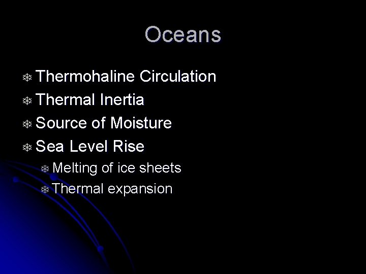 Oceans T Thermohaline Circulation T Thermal Inertia T Source of Moisture T Sea Level