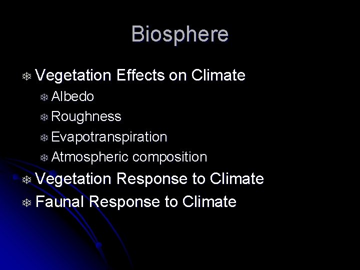 Biosphere T Vegetation Effects on Climate T Albedo T Roughness T Evapotranspiration T Atmospheric