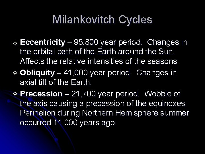 Milankovitch Cycles T T T Eccentricity – 95, 800 year period. Changes in the