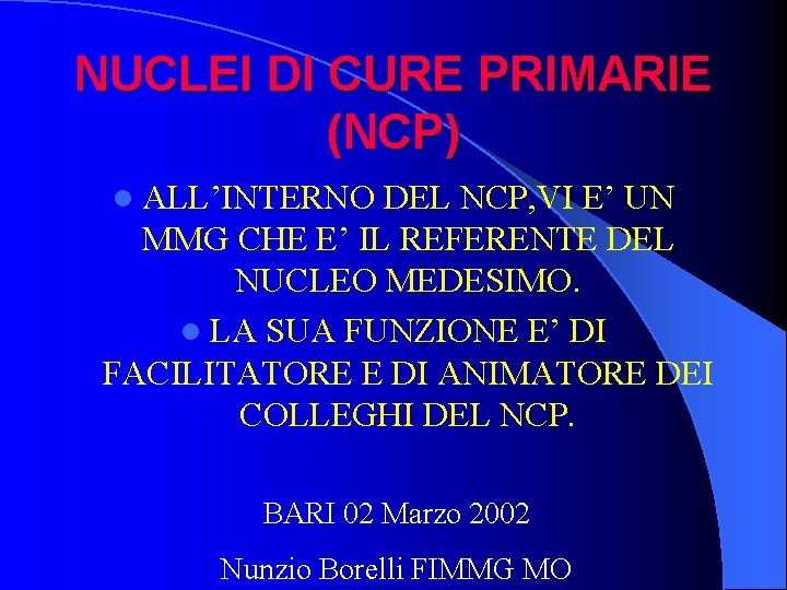 NUCLEI DI CURE PRIMARIE (NCP) l ALL’INTERNO DEL NCP, VI E’ UN MMG CHE