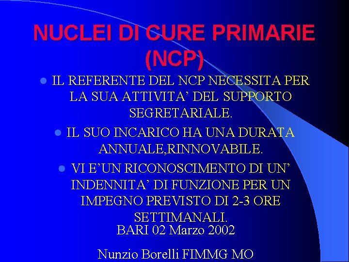 NUCLEI DI CURE PRIMARIE (NCP) l IL REFERENTE DEL NCP NECESSITA PER LA SUA