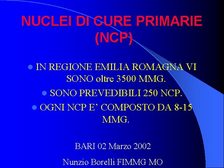 NUCLEI DI CURE PRIMARIE (NCP) l IN REGIONE EMILIA ROMAGNA VI SONO oltre 3500