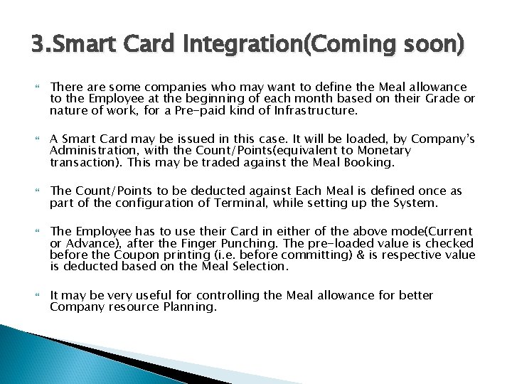 3. Smart Card Integration(Coming soon) There are some companies who may want to define