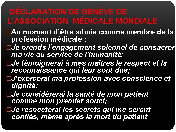  DÉCLARATION DE GENÈVE DE L’ASSOCIATION MÉDICALE MONDIALE �Au moment d’être admis comme membre