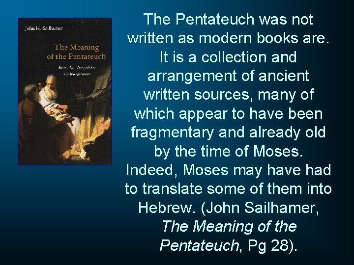 The Pentateuch was not written as modern books are. It is a collection and